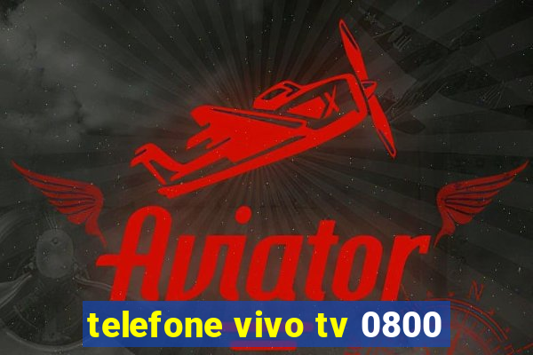 telefone vivo tv 0800