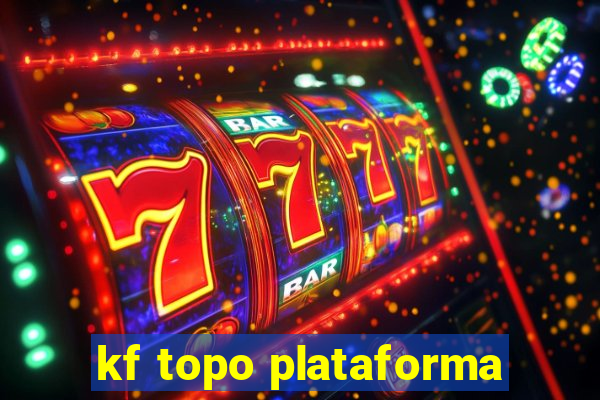 kf topo plataforma