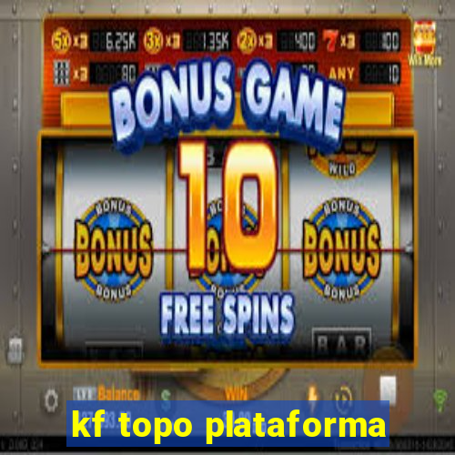 kf topo plataforma