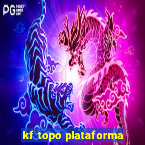 kf topo plataforma