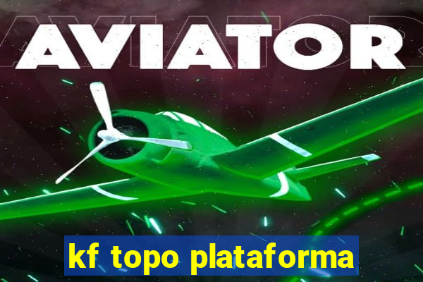 kf topo plataforma