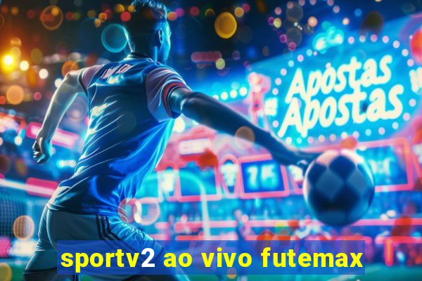 sportv2 ao vivo futemax