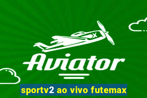 sportv2 ao vivo futemax