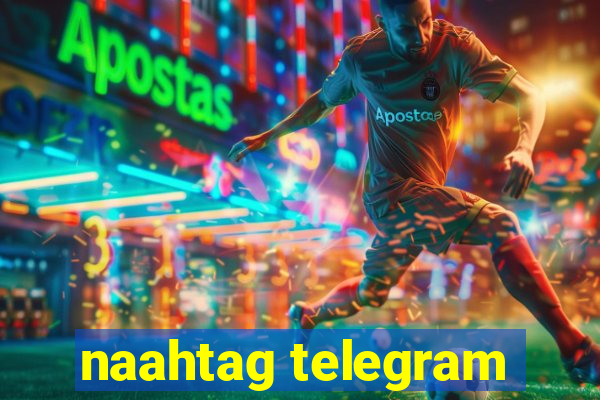 naahtag telegram