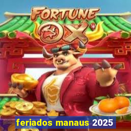 feriados manaus 2025