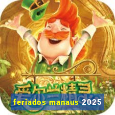 feriados manaus 2025