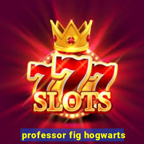 professor fig hogwarts