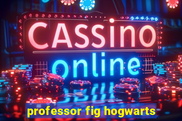 professor fig hogwarts