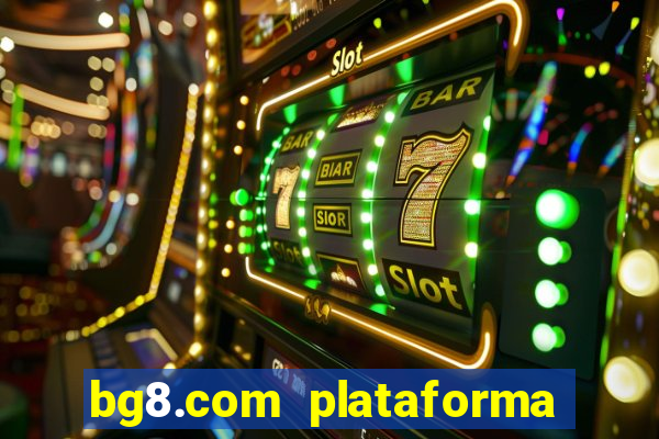 bg8.com plataforma paga mesmo