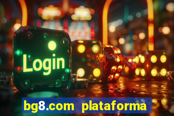 bg8.com plataforma paga mesmo