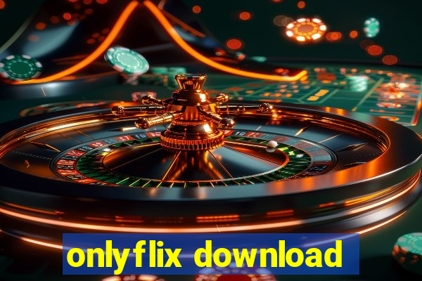 onlyflix download