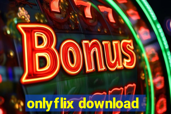 onlyflix download