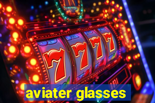 aviater glasses