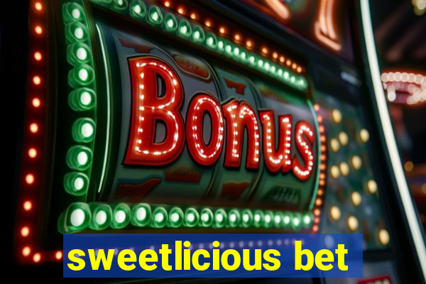 sweetlicious bet