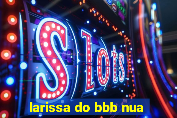 larissa do bbb nua