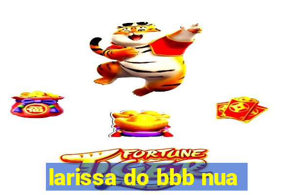 larissa do bbb nua