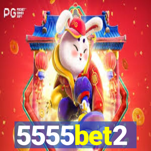 5555bet2