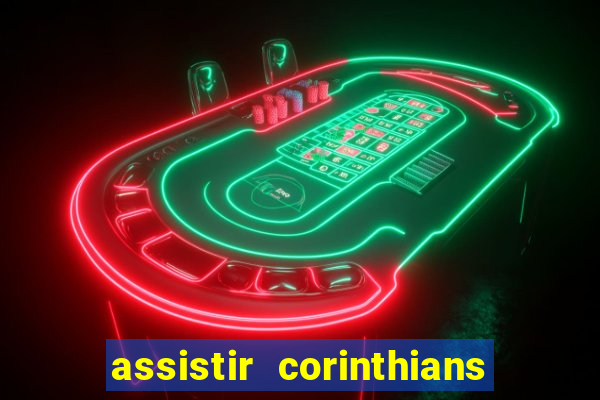 assistir corinthians e palmeiras futemax