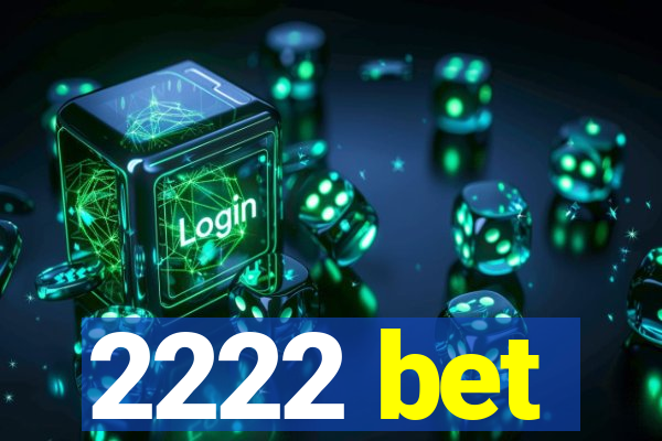 2222 bet