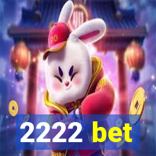 2222 bet