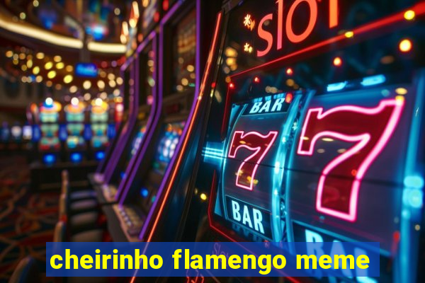 cheirinho flamengo meme