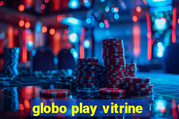 globo play vitrine