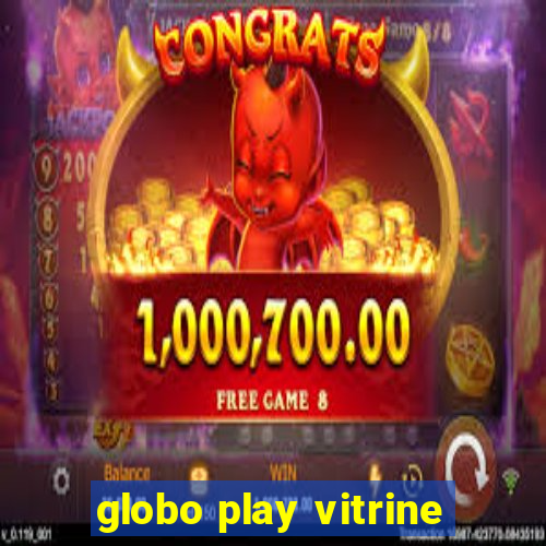 globo play vitrine