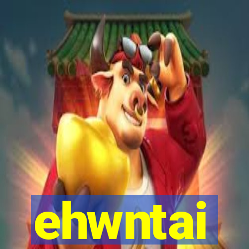 ehwntai