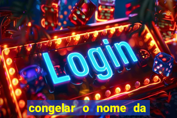 congelar o nome da pessoa no congelador