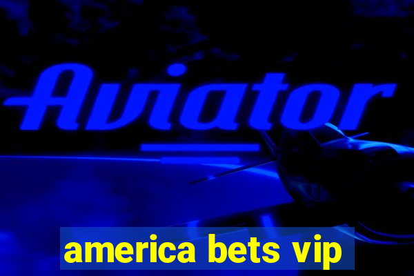 america bets vip