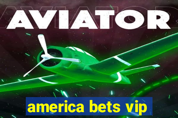 america bets vip