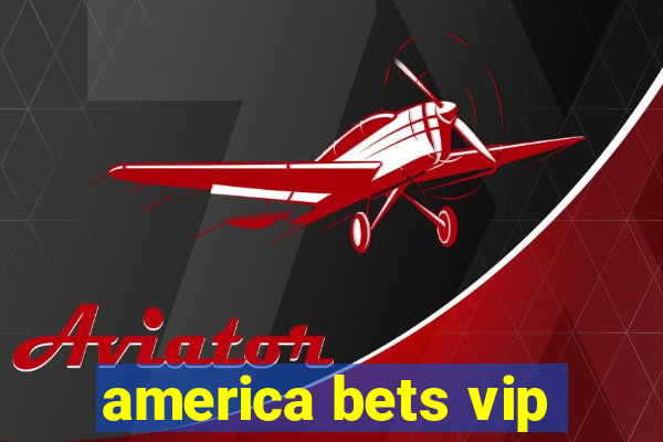 america bets vip