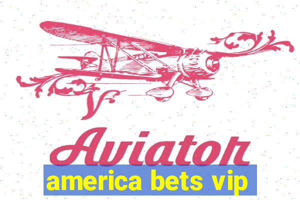 america bets vip