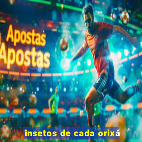 insetos de cada orixá