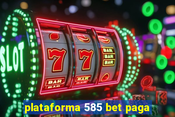 plataforma 585 bet paga