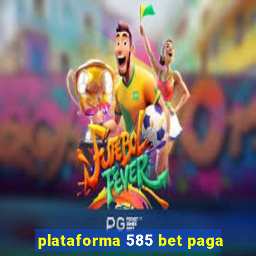 plataforma 585 bet paga