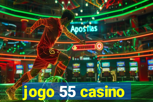 jogo 55 casino