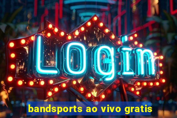 bandsports ao vivo gratis