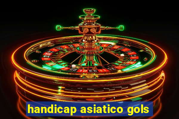 handicap asiatico gols