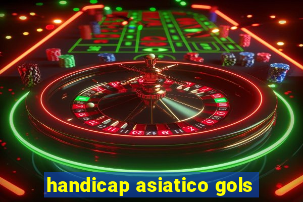 handicap asiatico gols