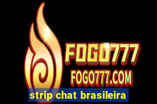 strip chat brasileira