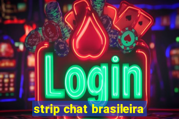 strip chat brasileira