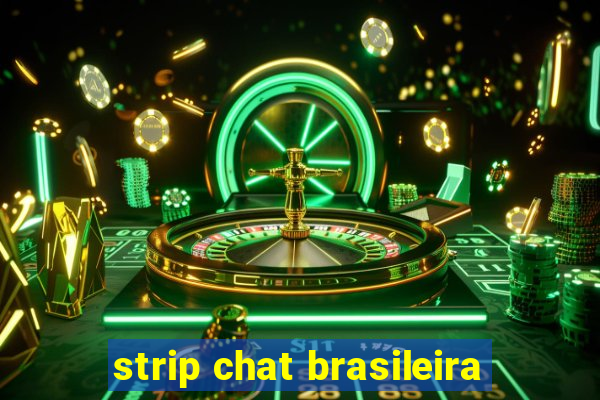 strip chat brasileira