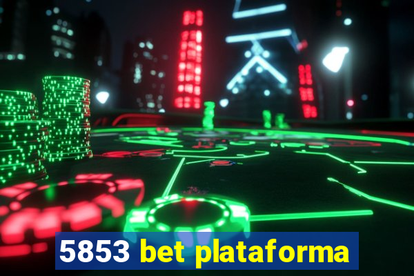 5853 bet plataforma