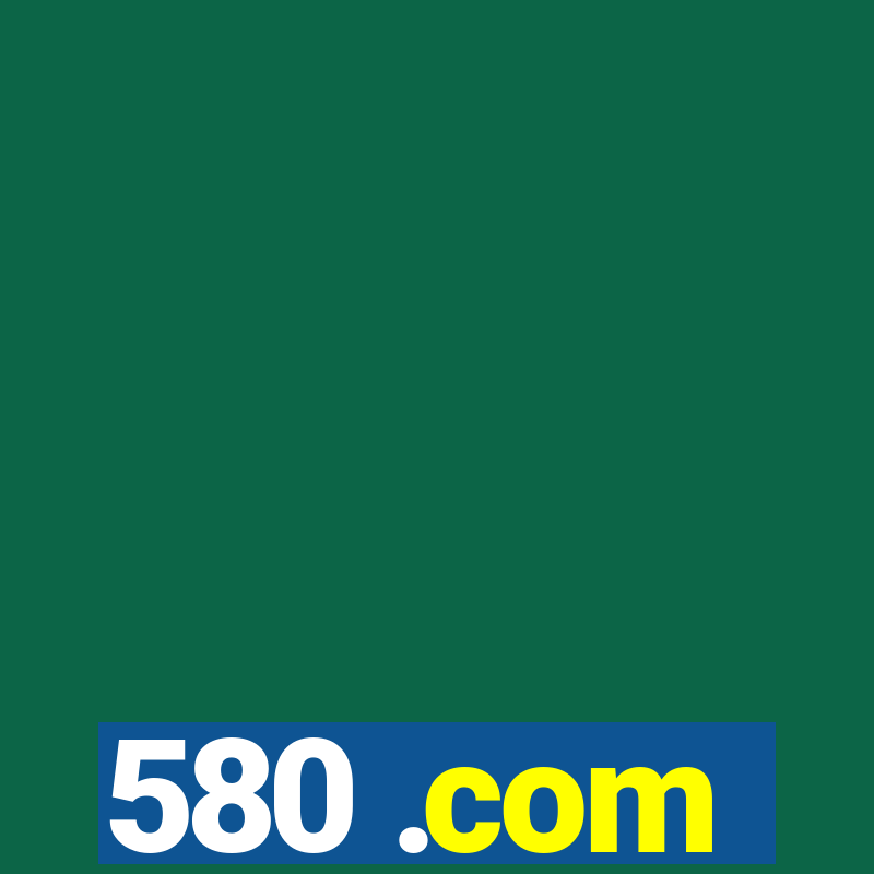 580 .com