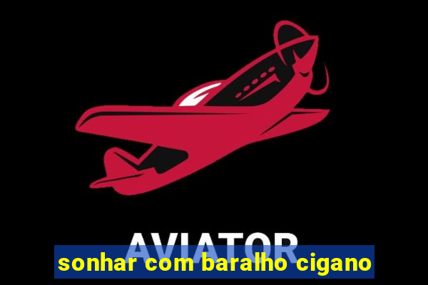 sonhar com baralho cigano