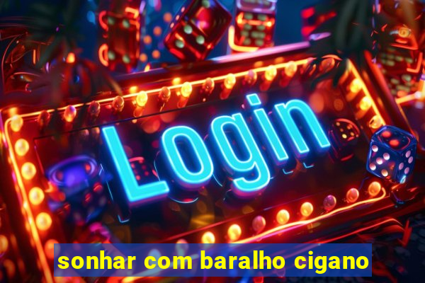 sonhar com baralho cigano