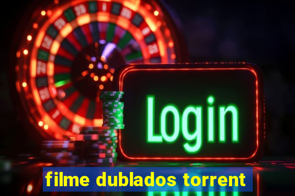 filme dublados torrent