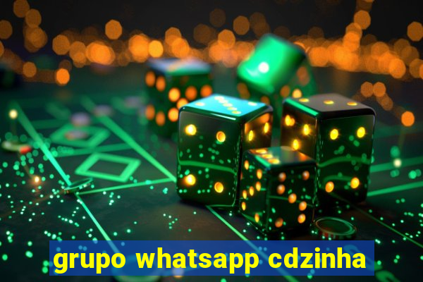 grupo whatsapp cdzinha