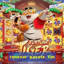 renovar pacote tim beta antes do prazo